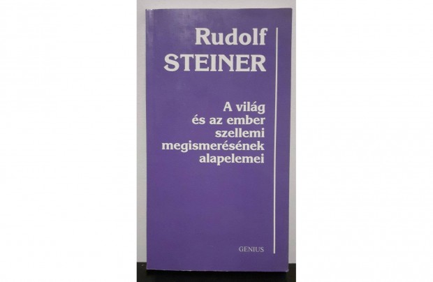 Rudolf Steiner-A világ és az ember szellemi megismerésének alapelemei