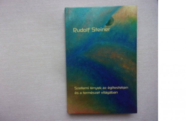 Rudolf Steiner Szellemi lnyek az gitesteken s a termszet vilgban