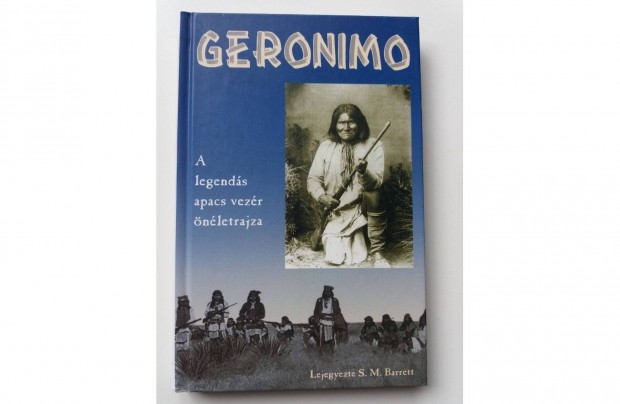 S. M. Barrett: Geronimo (A legends apacs vezr nletrajza)