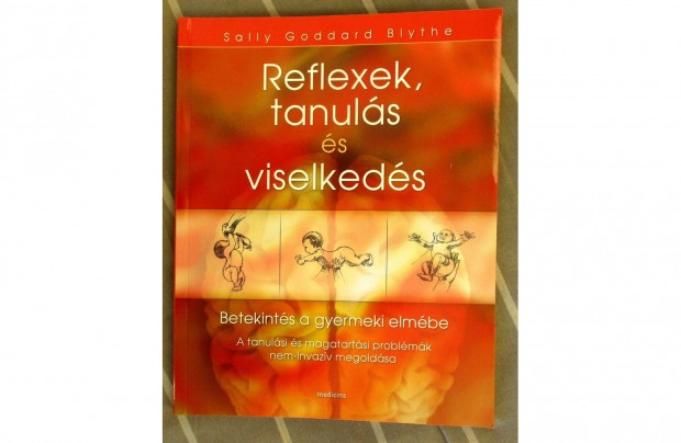 Sally Goddard Blythe: Reflexek, tanuls s viselkeds