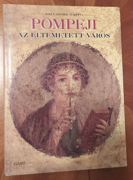 Salvatore Nappo: Pompeji az eltemetett vros (Gabo kiad)