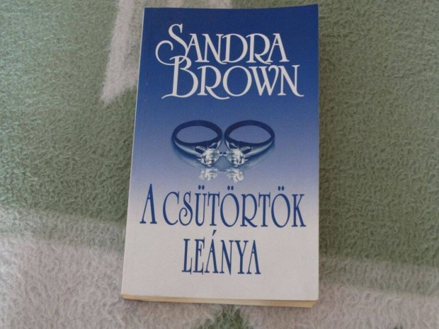 Sandra Brown - A cstrtk lenya romatikus regny knyv 2013