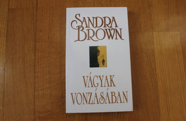 Sandra Brown - Vgyak vonzsban