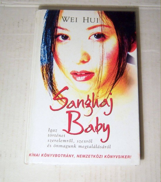 Sanghaj Baby (Wei Hui) 2001 (foltmentes) 5kp+tartalom