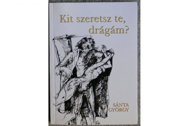 Snta Gyrgy: Kit szeretsz, te drgm?-Tudom, hogy meglsz - dediklt