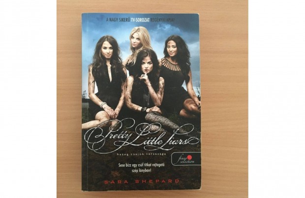 Sara Shepard: Pretty Little Liars Hazug csajok trsasga cm knyv