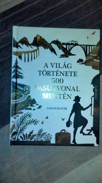 Sarah Baxter : A vilg trtnete 500 vastvonal mentn