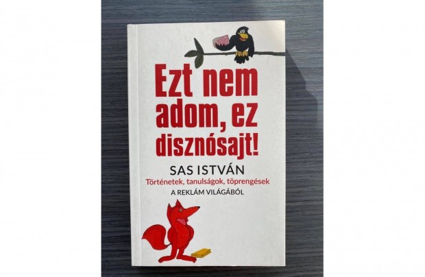 Sas Istvn: Ezt nem adom, ez disznsajt!