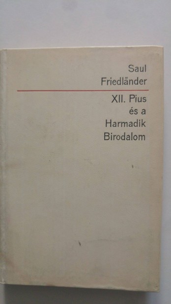 Saul Friedländer XII. Pius és a Harmadik Birodalom
