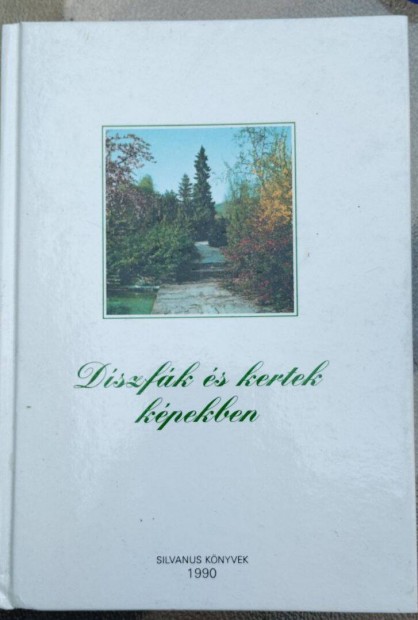 Schmidt Gábor dr. Díszfák és kertek képekben