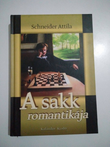 Schneider Attila - A sakk romantikja