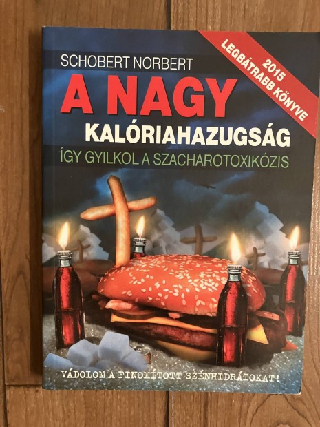 Schobert Norbert: A nagy kalriahazugsg