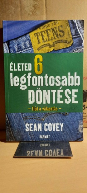 Sean Covey: leted 6 legfontosabb dntse