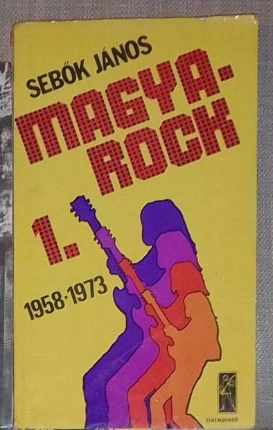 Sebk Jnos - Magyarock 1. 1958-1973 knyv