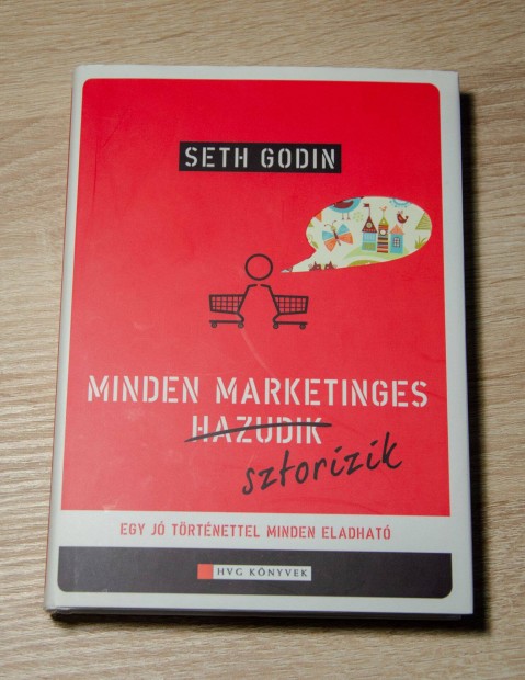 Seth Godin - Minden marketinges sztorizik