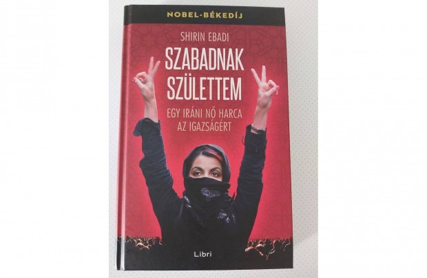 Shirin Ebadi: Szabadnak szlettem (Egy irni n harca az igazsgrt)