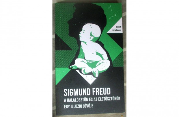 Sigmund Freud: A hallsztn s az letsztnk (Helikon Zsebknyvek)