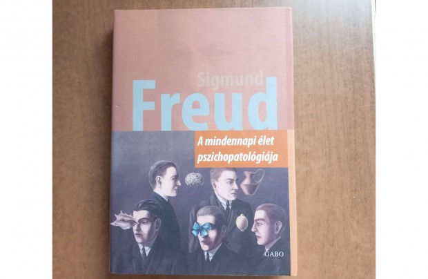 Sigmund Freud: A mindennapi let pszichopatolgija