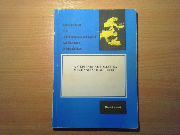 Silling Jnos: A gpipari automatika mechanikai ismeretei I