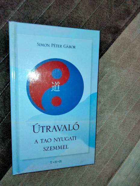 Simon Péter Gábor Útravaló - A Tao nyugati szemmel