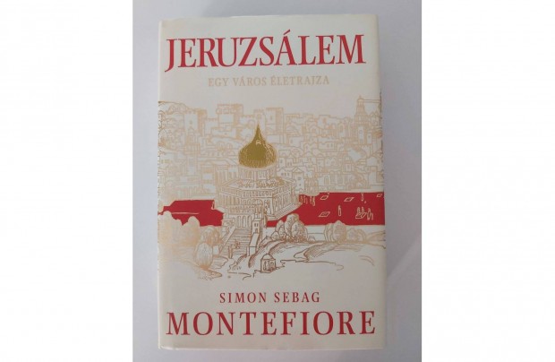 Simon Sebag Montefiore: Jeruzslem (Egy vros letrajza)