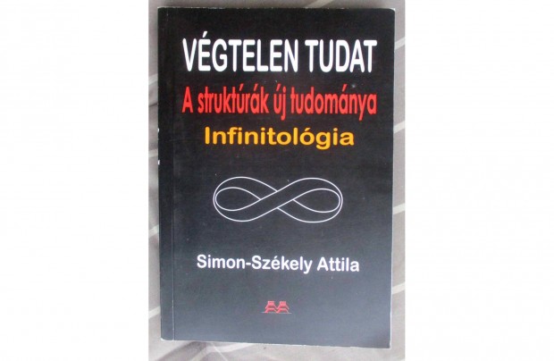 Simon-Szkely Attila: Vgtelen tudat - A struktrk j tudomnya