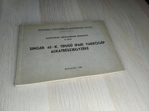 Singer 45 - K Ipari varrgp alkatrszjegyzke 1960