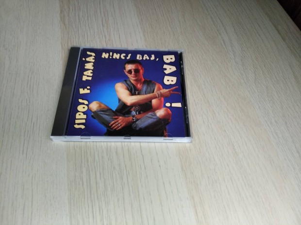 Sipos F. Tams - Nincs Baj, Baby! / CD 1994