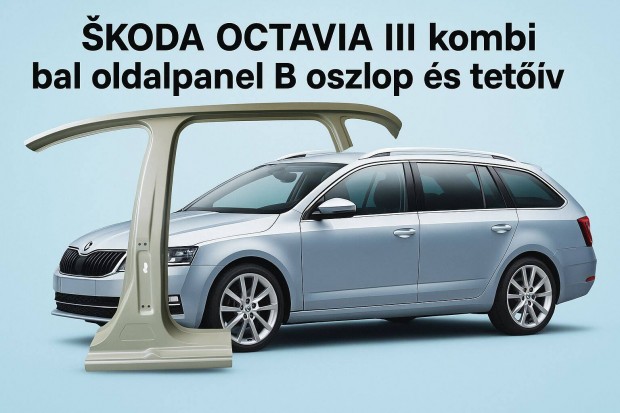 Skoda Octavia III.kombi bal oldalpanel B oszlop és tetőiv Új 5E9809051
