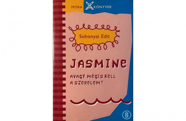 Sohonyai Edit: Jasmine - avagy mgis kell a szerelem?