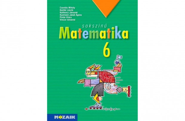 Sokszn matematika tanknyv 6. o Mozaik Kiad/Feladat megoldsokkal