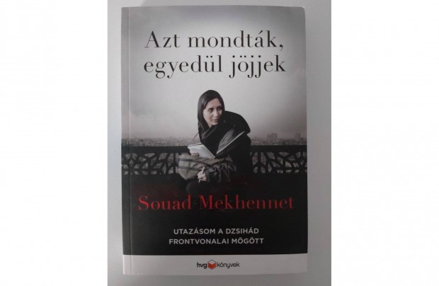 Souad Mekhennet: Azt mondtk, egyedl jjjek (j pld.)