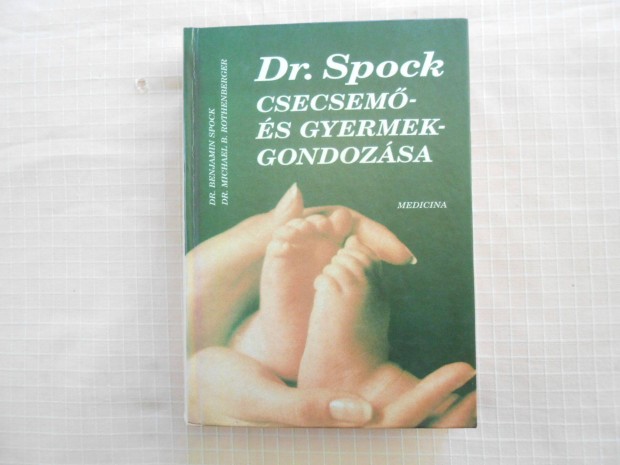 Spock Dr: Csecsem s gyermekgondozsa