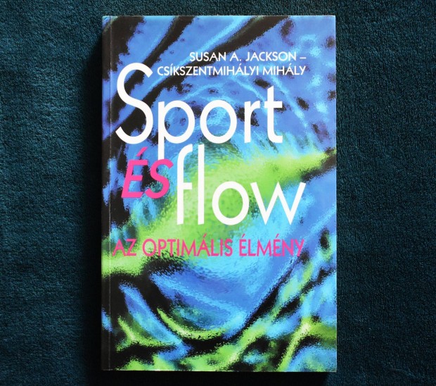 Sport s flow - Az optimlis lmny Susan A Jackson, Cskszentmihlyi