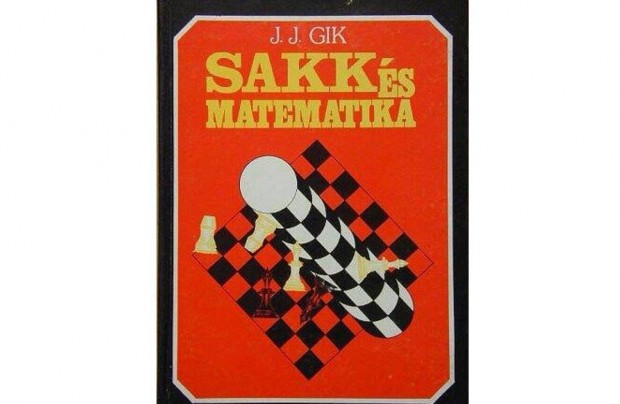 Sport knyv, szakknyv. Sakk s matematika - J. J. Gik szerz mve