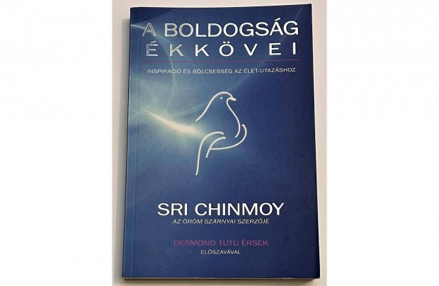 Sri Chinmoy A boldogsg kkvei - Inspirci s blcsessg let utazs