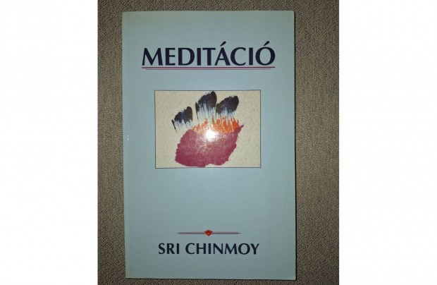 Sri Chinmoy: Meditci. Bp. The Golden Shore Ezoterika Kft., 1993