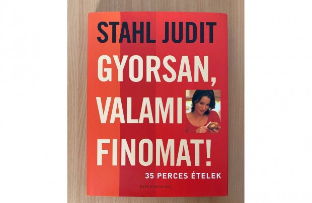 Stahl Judit: Gyorsan, valami finomat! knyv