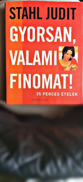 Stahl Judit - Gyorsan, Valami Finomat knyv!