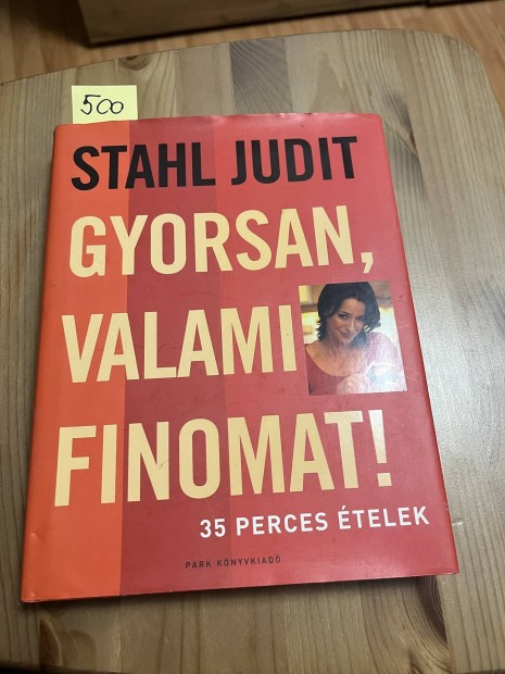 Stahl Judit:  Gyorsan, valami finomat!