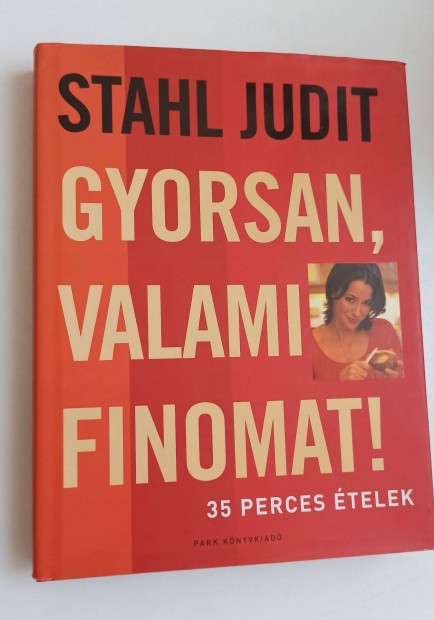 Stahl Judit - Gyorsan, valami finomat! / 35 perces telek