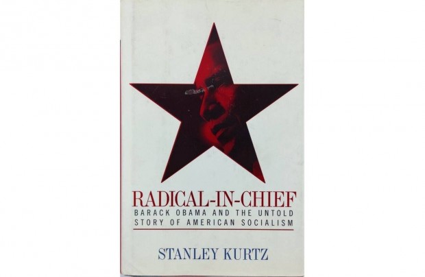 Stanley Kurtz Radical-In-Chief