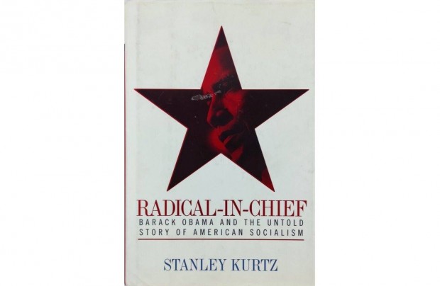 Stanley Kurtz Radical-In-Chief