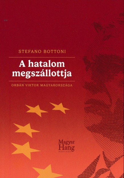 Stefano Bottoni: A hatalom megszllottja - Orbn Viktor Magyarorszga