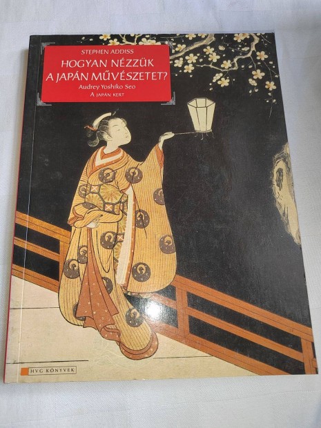Stephen Addiss: Hogyan nézzük a japán művészetet?
