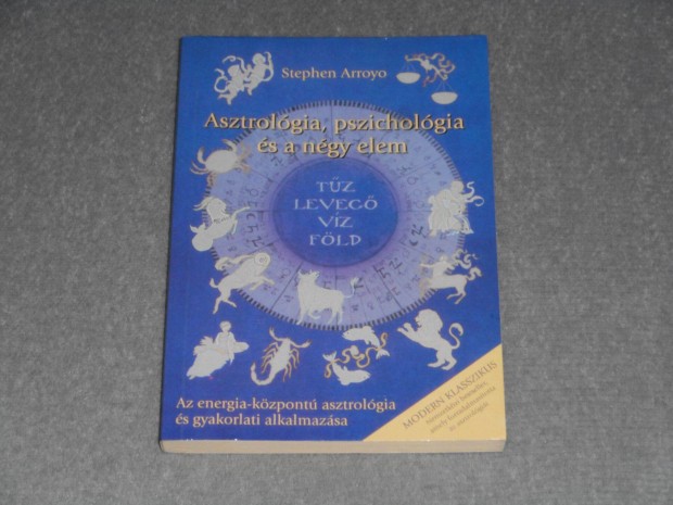 Stephen Arroyo - Asztrol�gia, pszichol�gia �s a n�gy elem