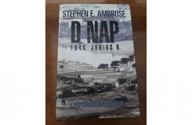 Stephen E. Ambrose: D NAP, 1944. jnius 6. kny