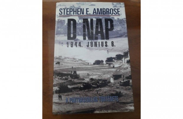 Stephen E. Ambrose: D Nap, 1944. jnius 6. knyv
