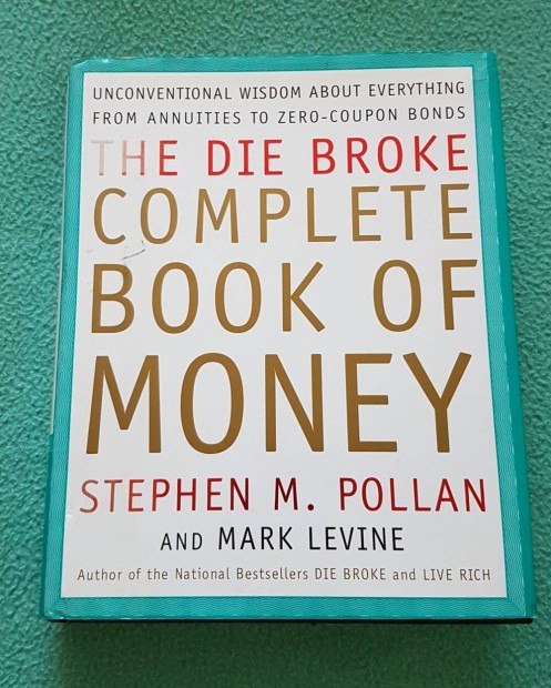 Stephen M. Pollan - Mark Levine: The Die Broke Complete Book of Money