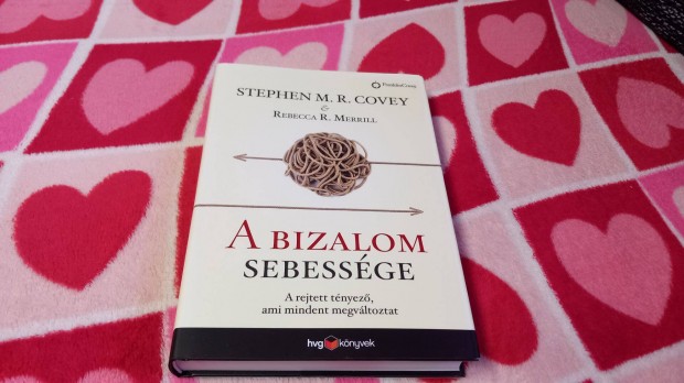 Stephen M. R. Covey& Rebecca R. Merrill: A bizalom sebessege, uj
